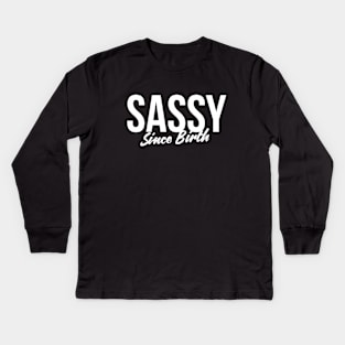 Sassy since birth t-shirt Kids Long Sleeve T-Shirt